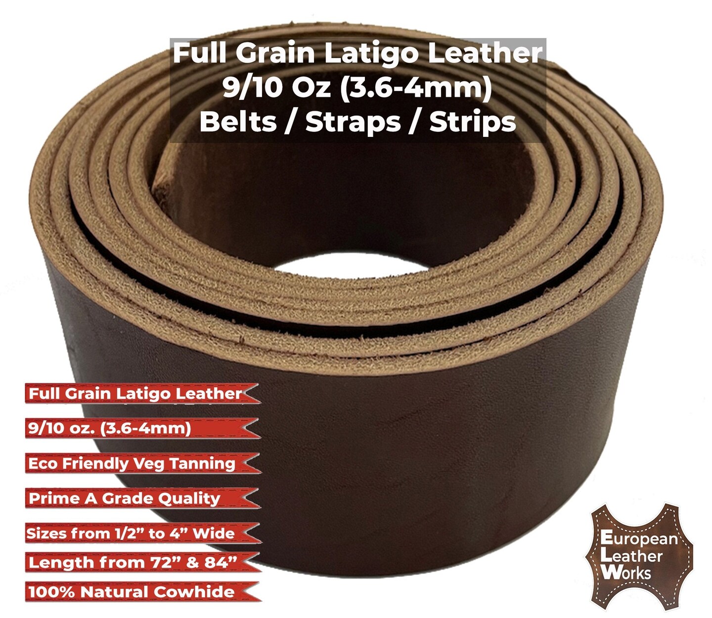ELW Brown Latigo Leather 9-10oz (3.6-4mm) Straps, Belts, Strips 1/2&#x22; to 4&#x22; Wide and 72&#x22; or 84&#x22; Long Full Grain Leather Cowhide Tooling Leather Heavy Weight