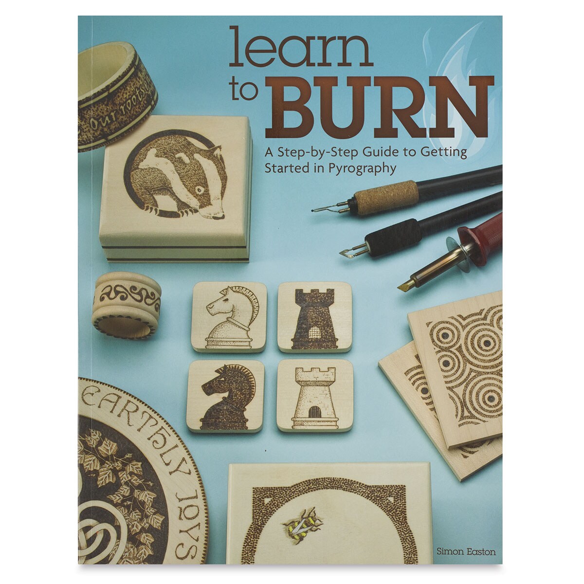 Learn To Burn: A Step-By-Step Guide to Getting Started in Pyrography