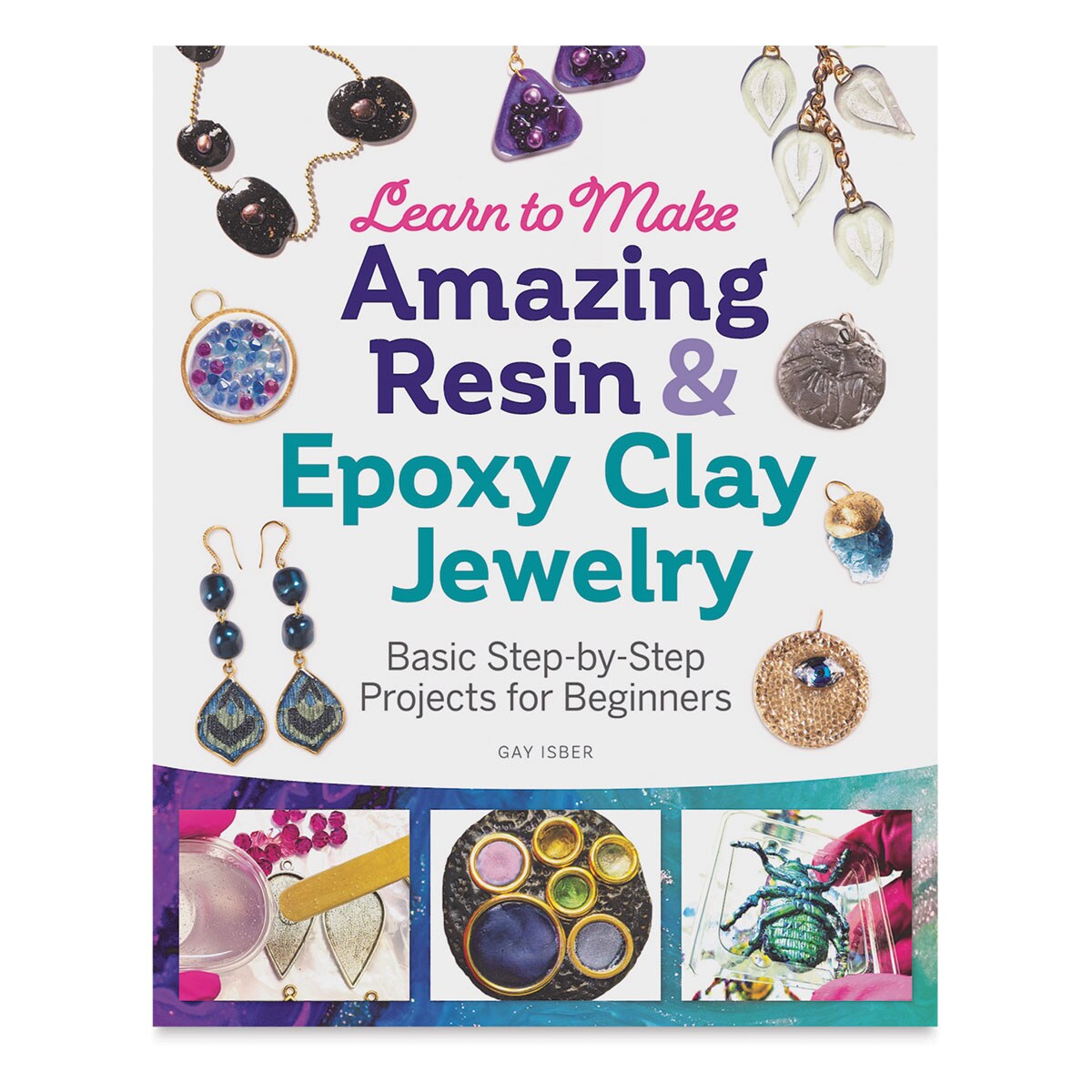 Learn to Make Amazing Resin &#x26; Epoxy Clay Jewelry