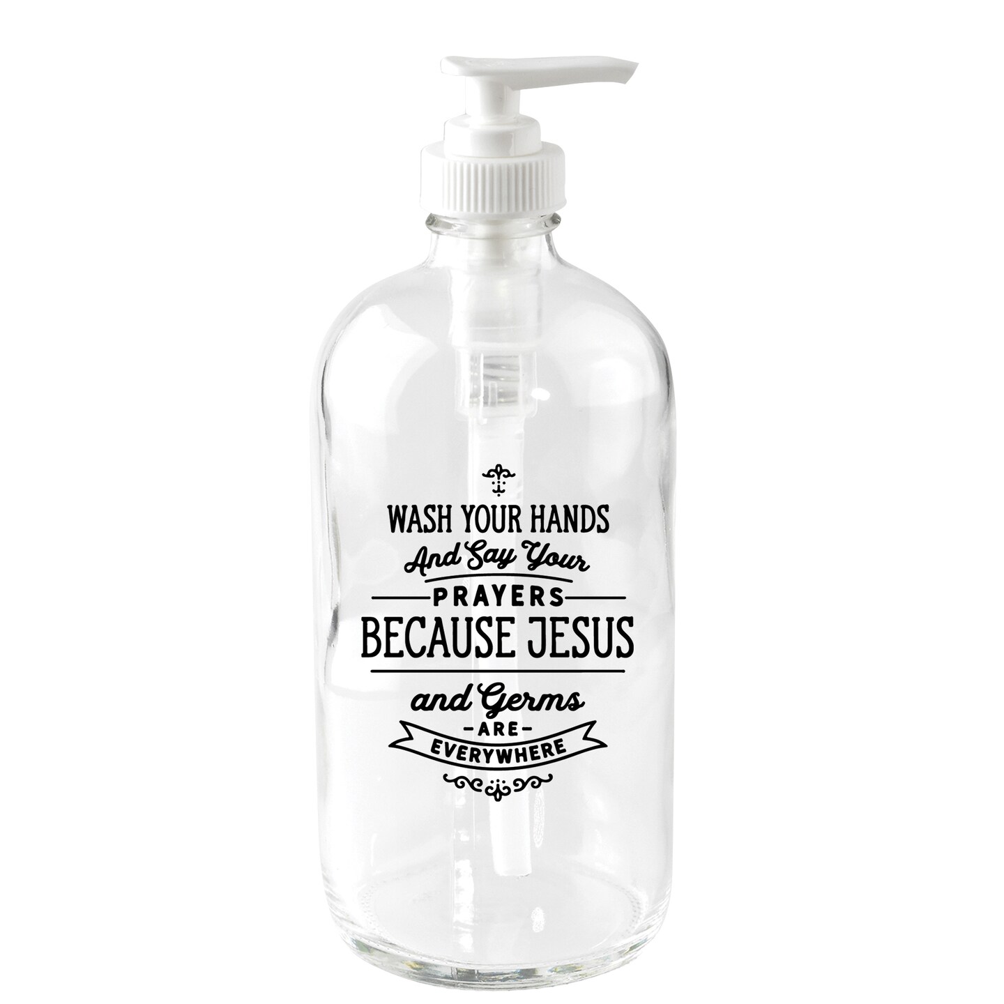 Wash Your Hands Glass Soap Dispenser Holds 16 ounces
