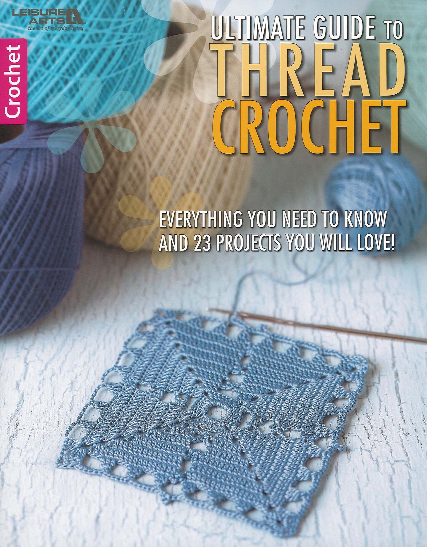 Leisure Arts Ultimate Guide To Thread Crochet Book