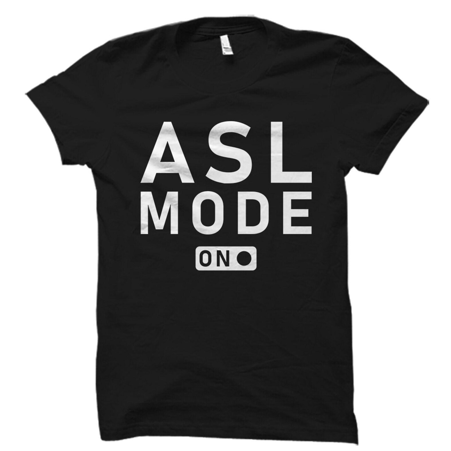 ASL Mode On Shirt, Sign Language Shirt, ASL Shirt, ASL T-Shirt, Sign Language Gift, American Sign Language, asl Teacher Shirt