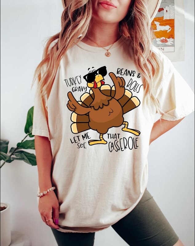 Turkey Gravy Beans And Rolls Let Me See That Casserole shirt, Thanksgiving t-shirt, Thanksgiving Shirt, Fall shirt, Fall gift Shirt