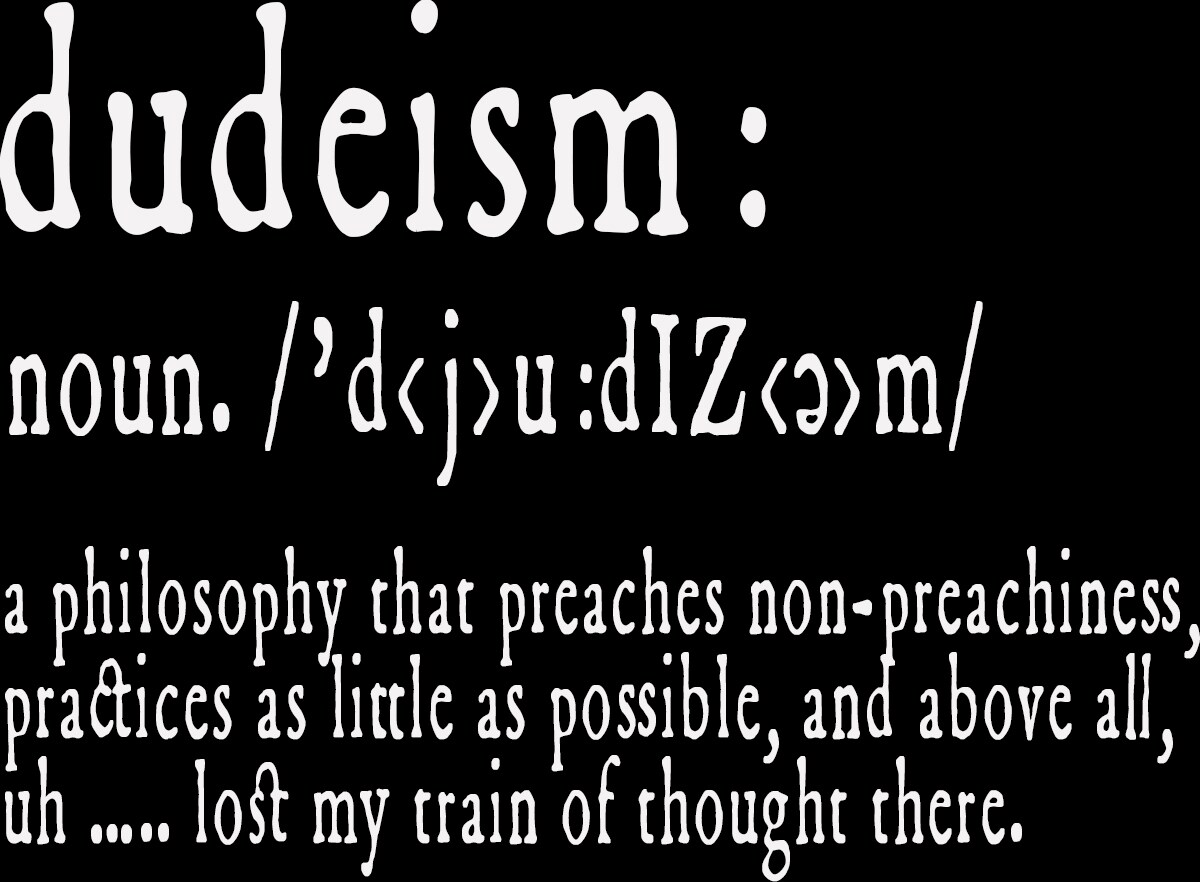 DUDEISM DEFINITION T-SHIRT | For The Philosophically Laid-Back Soul - FREE Shipping! product 2