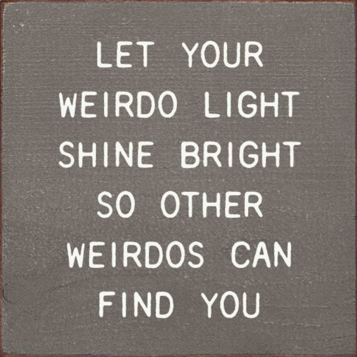 Solid Knotty Pine Wall Decor - Shine Your Weird Light Bright, Inspire Like-Minded Souls