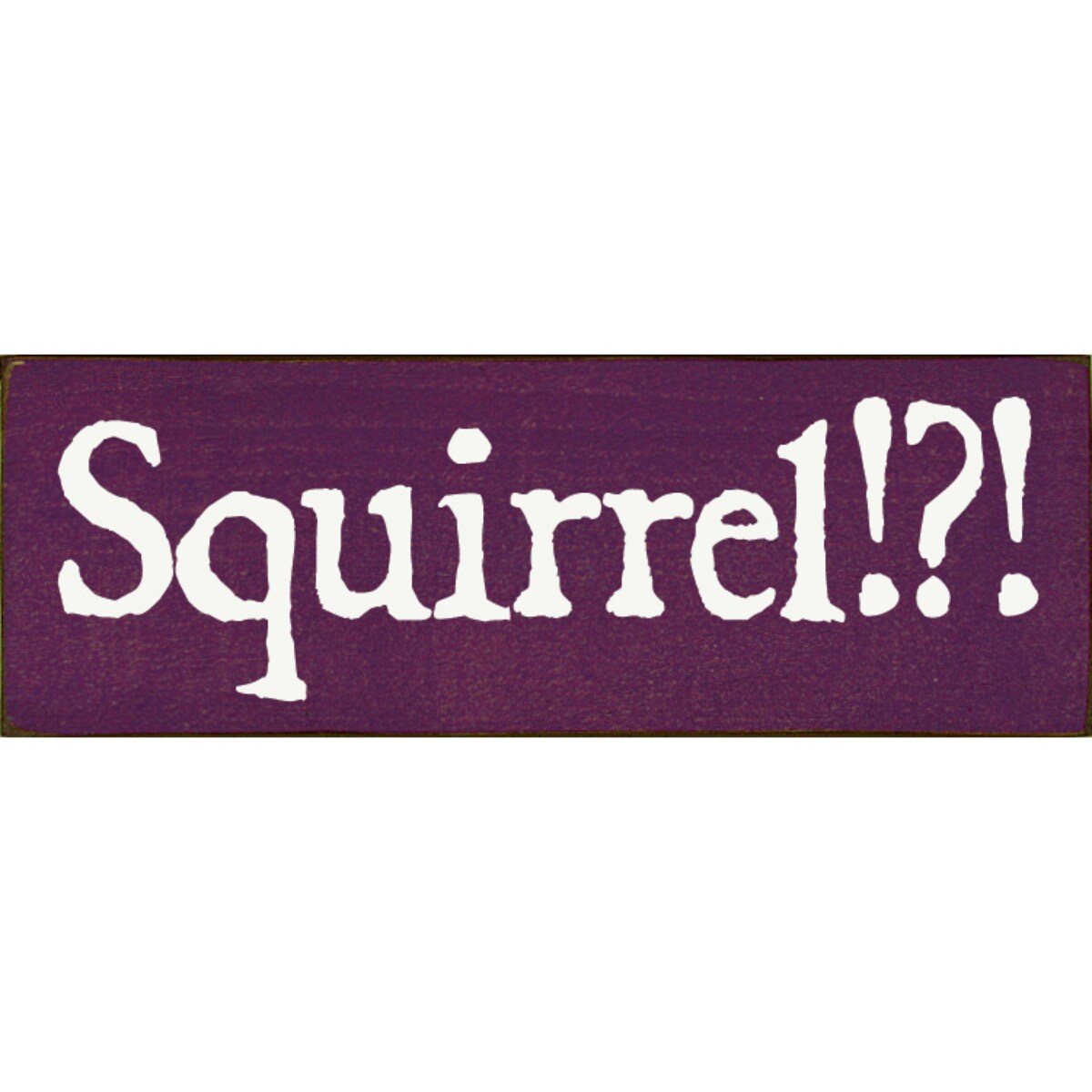 Rustic Knotty Pine Wood Sign - Squirrel!? - Wall Decor
