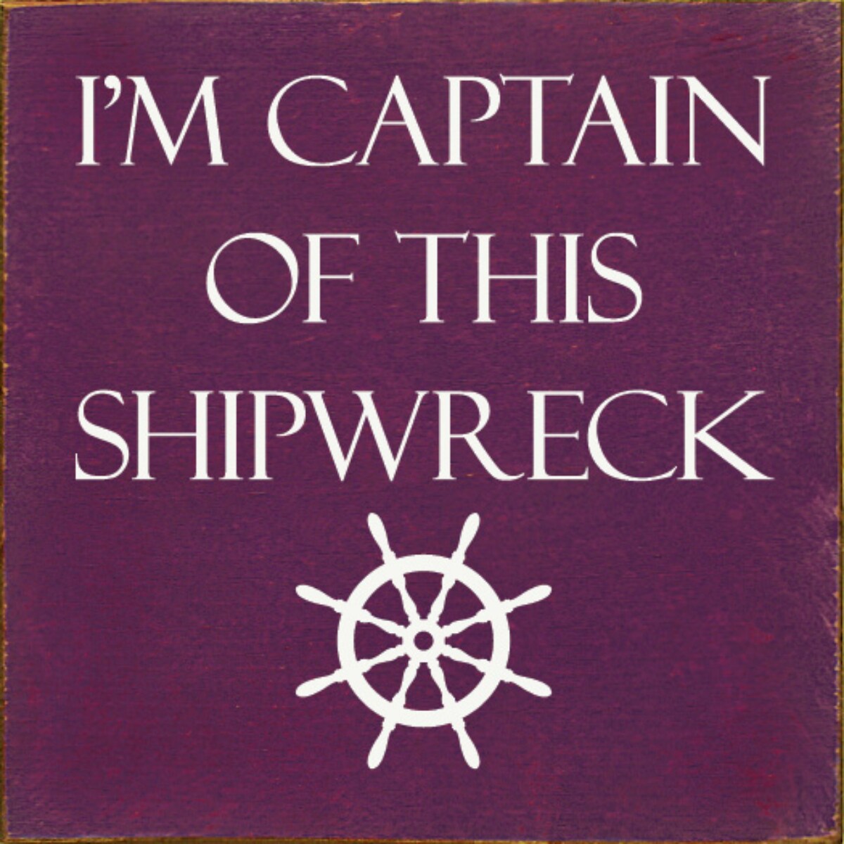 Rustic Knotty Pine Sign, Captain of This Shipwreck Nautical Decor
