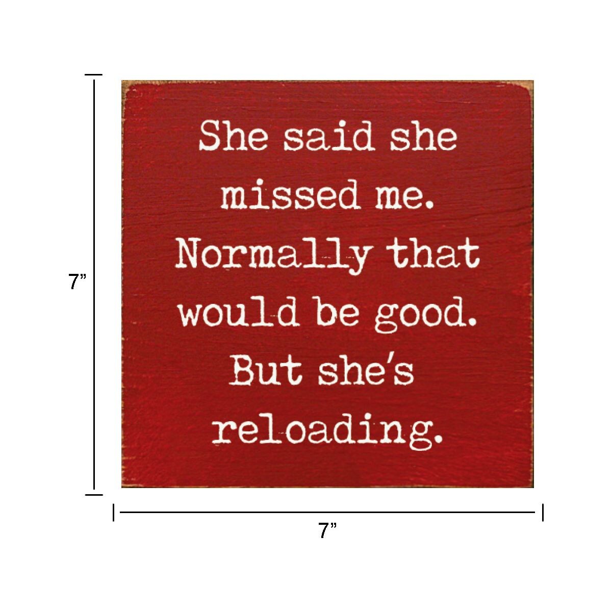 Rustic Solid Pine Wood Sign She Said She Missed Me But She's Reloading Wall or Shelf Decor