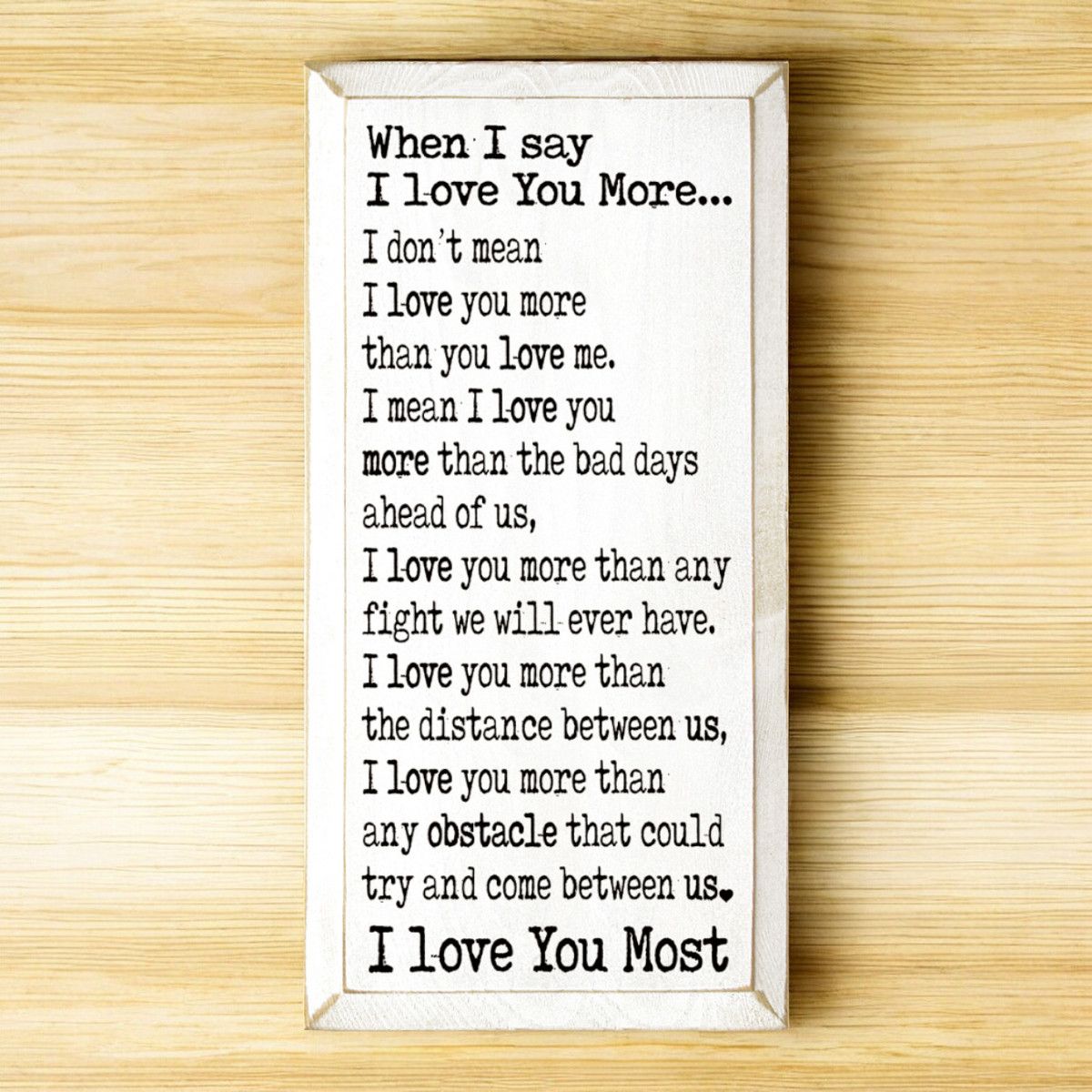 Solid Knotty Pine Rustic Wooden Wall Sign "When I Say I Love You" - 9x18 Inch