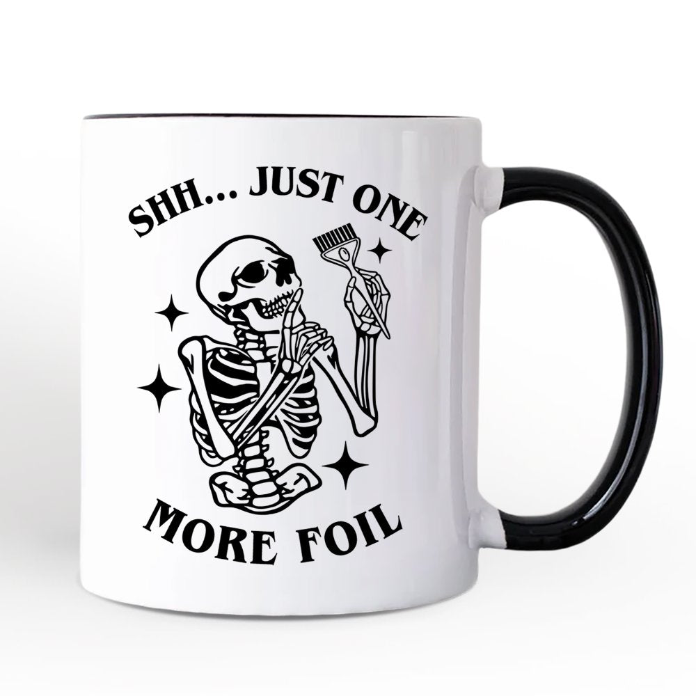 Funny Skeleton Hairstylist Mug, Shh Just One More Foil Hair Salon Gift