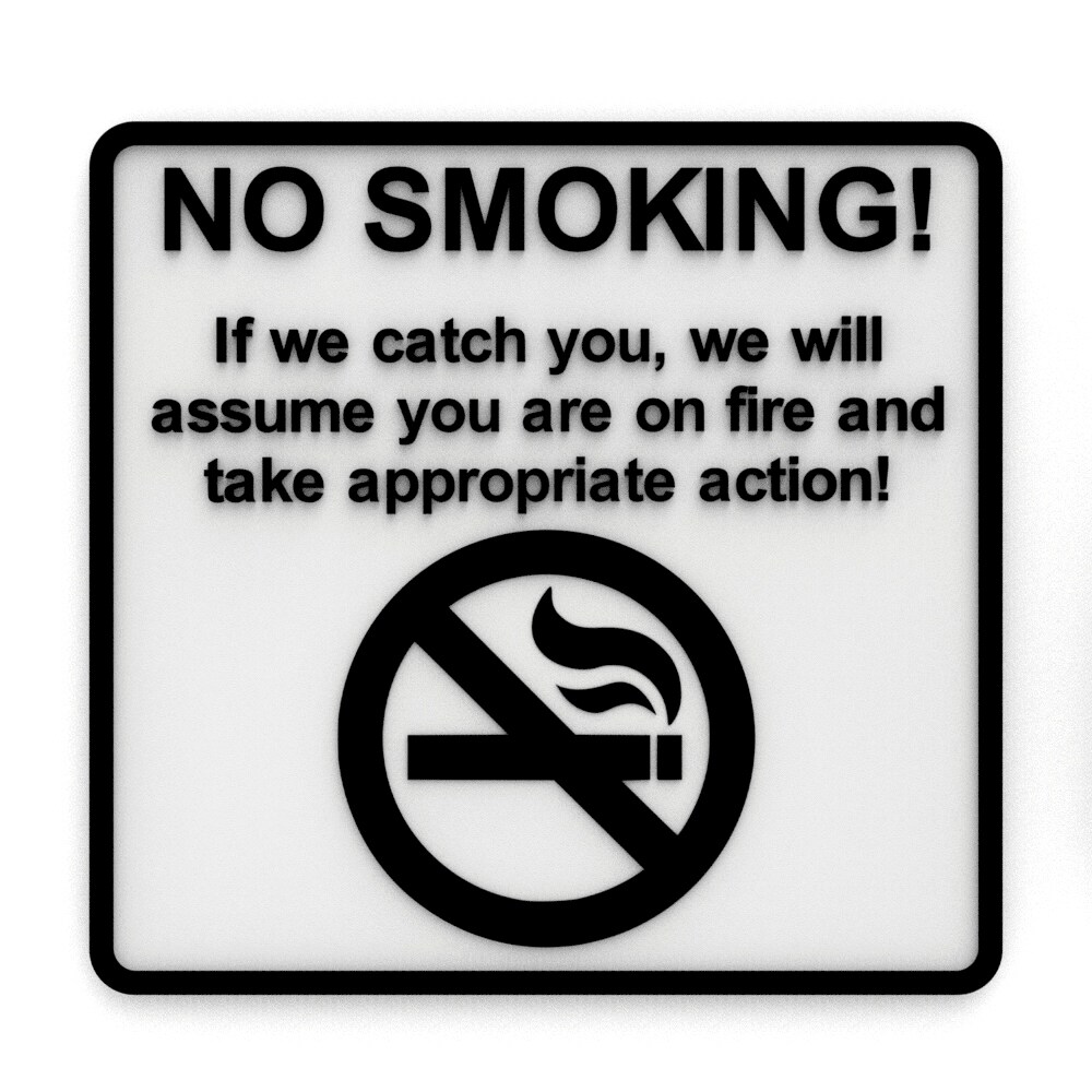 funny cigarette disposal signs Funny Sign | No Smoking! If We Catch You, We Will Assume you are on Fire