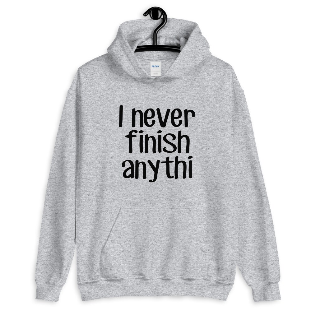 I never finish anything hoodie. Funny procrastinator hooded sweatshirt. - image11
