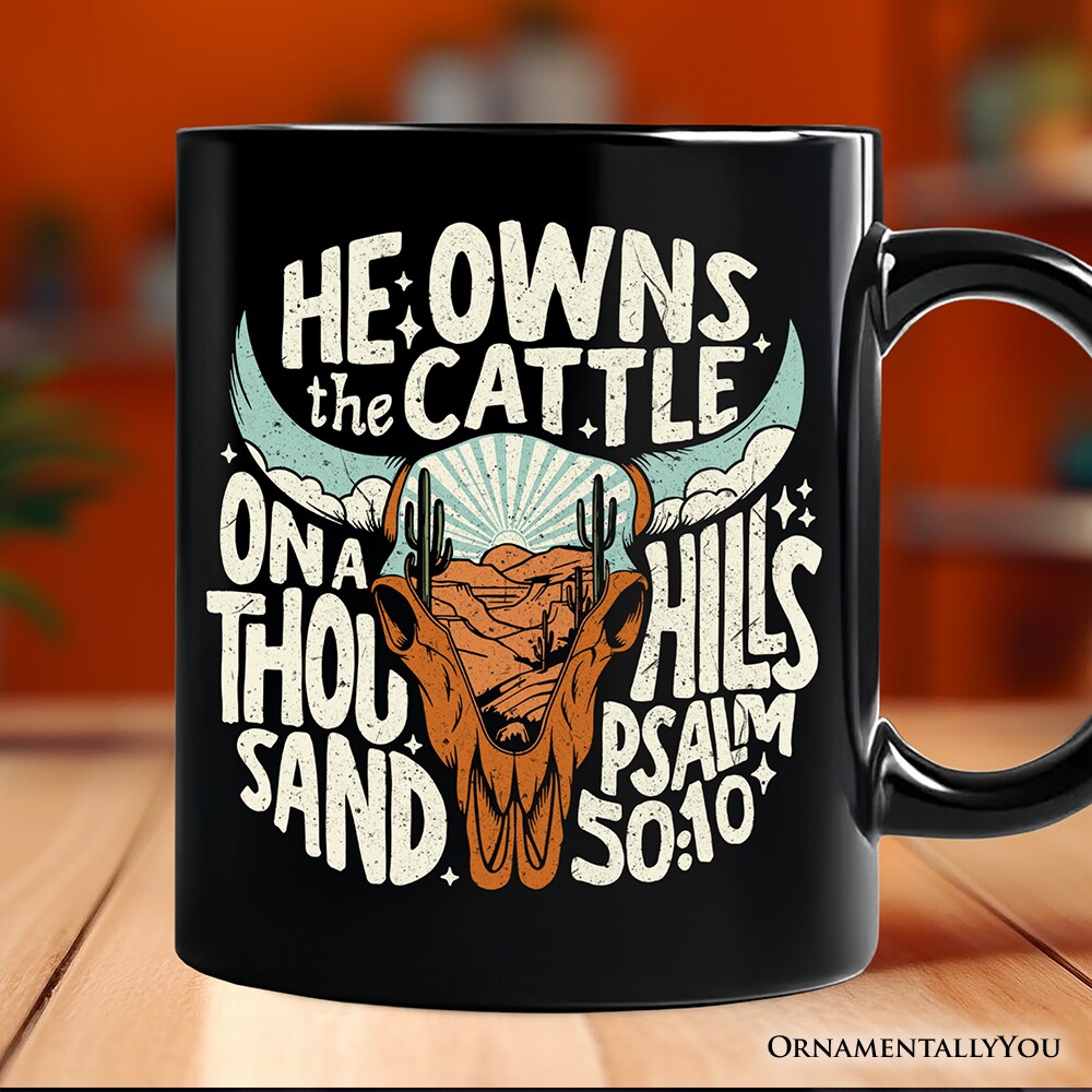 He Owns the Cattle On a Thousand Hills Mug, Christian Western Faith Gift