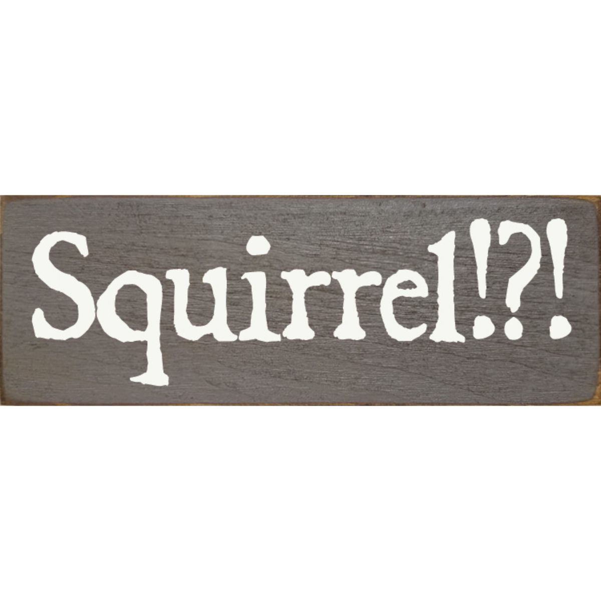 Rustic 'Squirrel!?!' Wood Sign Solid Pine with Natural Knots & Vintage Charm