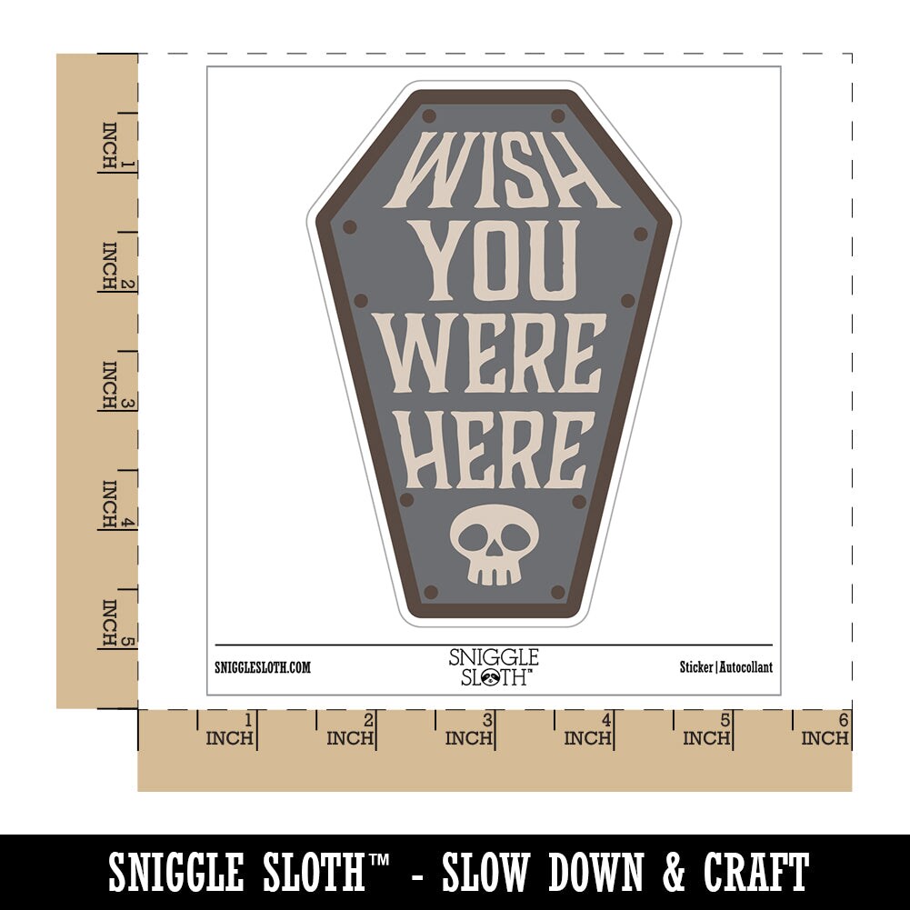 Wish You Were Here Coffin Skull Dark Humor Waterproof Vinyl Phone Tablet Laptop Water Bottle Sticker Set - 5 Pack