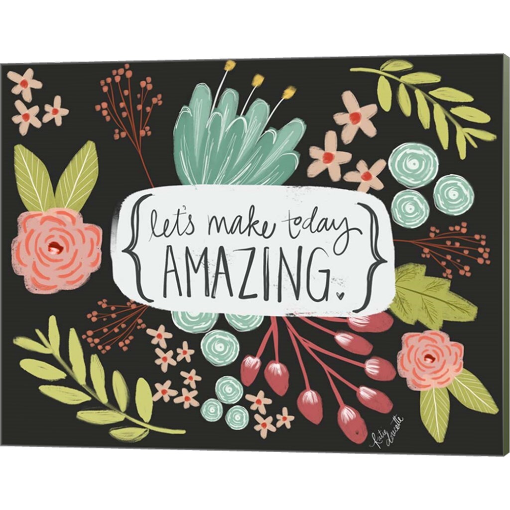 Make Today Amazing by Katie Doucette 20&#x22; x 16&#x22; Canvas Wall Art