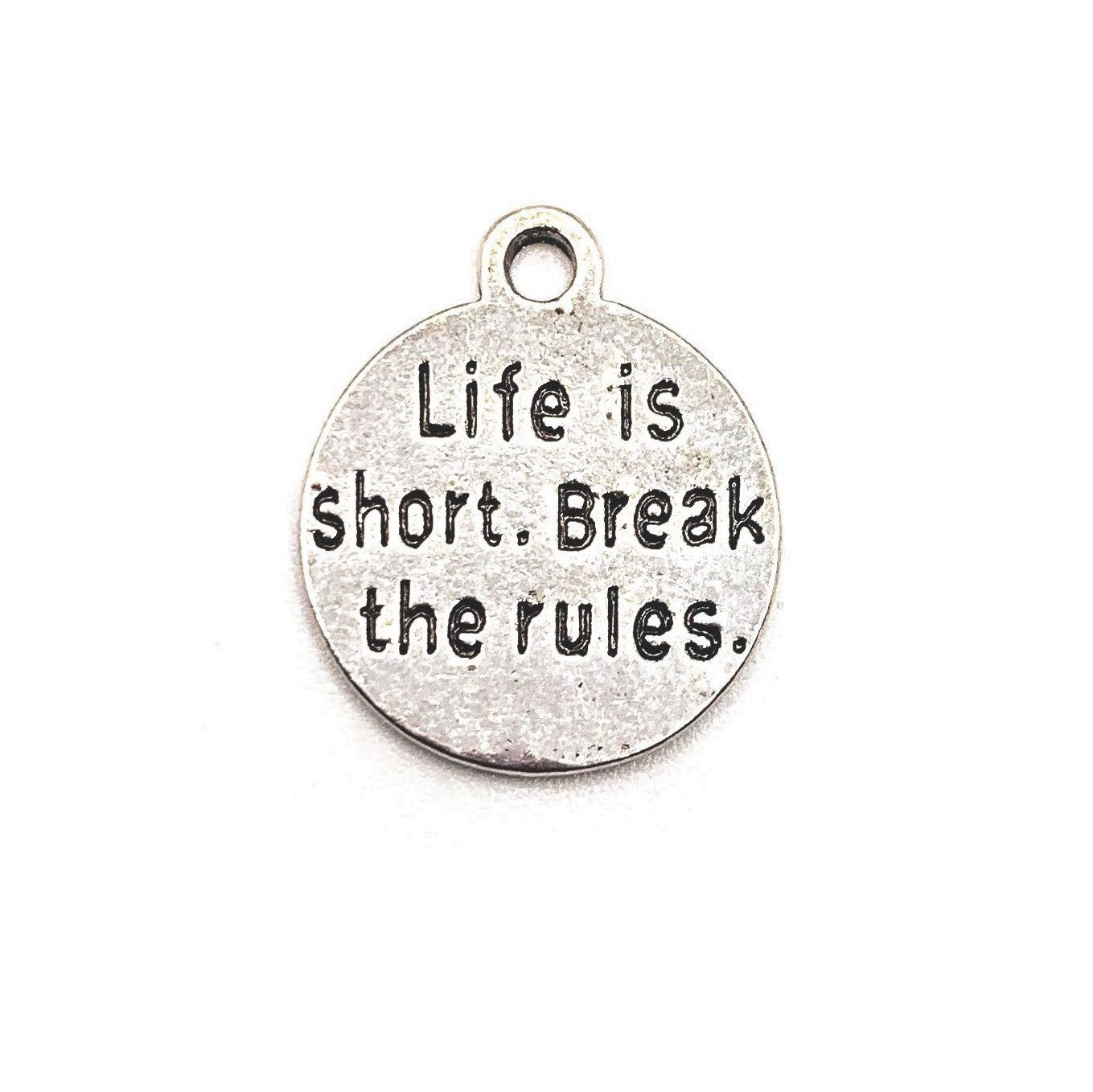 Silver Life is Short Break The Rules Charms