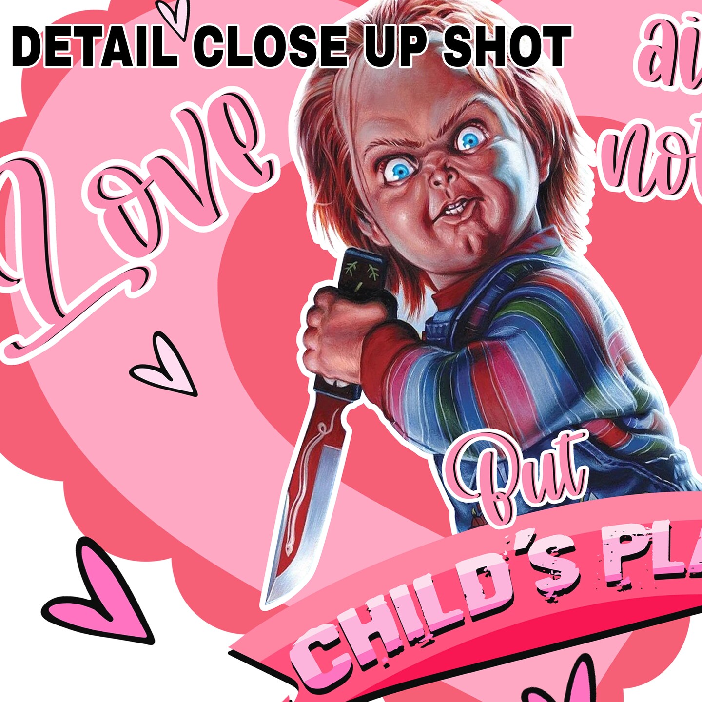 Valentine DTF Transfer - Chucky Love Love Ain't No Child's Play Ready To Press