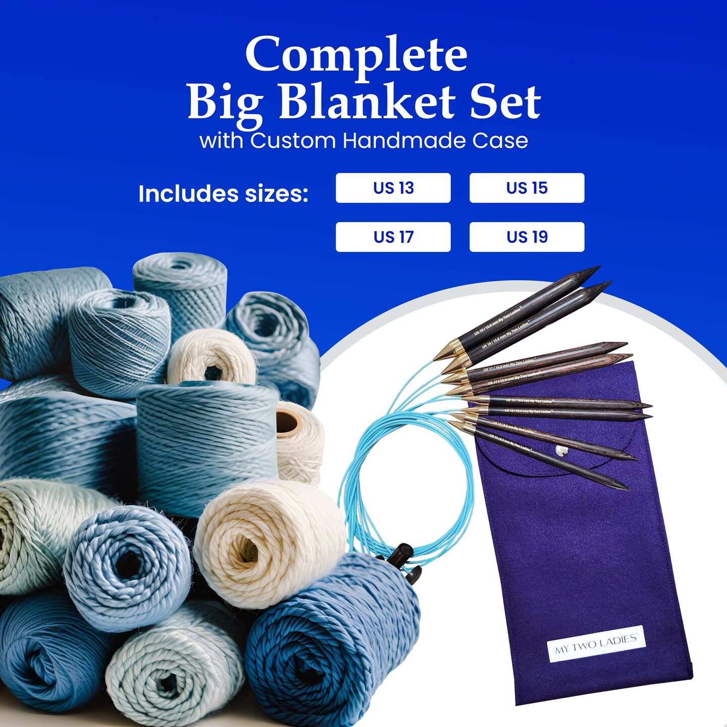 My Two Ladies | Blue Silk | Big Blanket Set | Adjustable Knitting Needles | 4 SIZES | US13, US15, US17, US19 | w/custom case