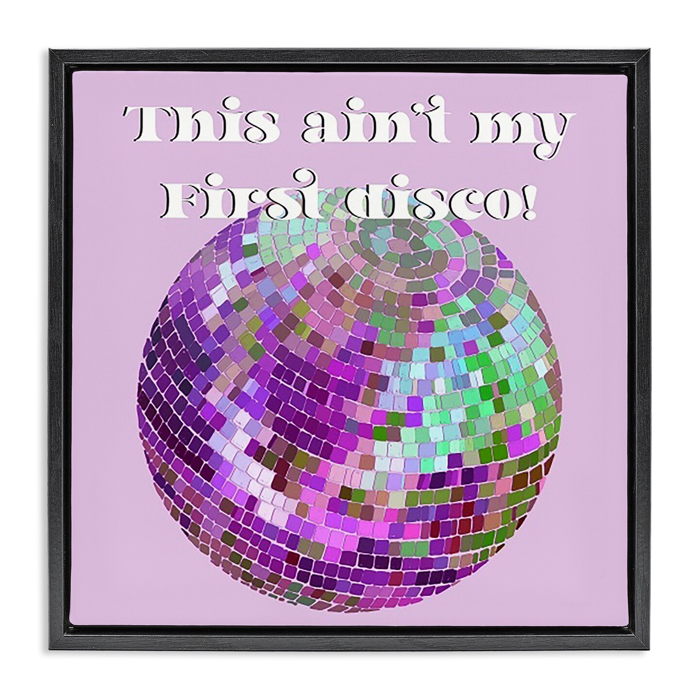 Stupell Industries Ain't My First Disco Framed Floater Canvas Wall Art Design by Regina Moore