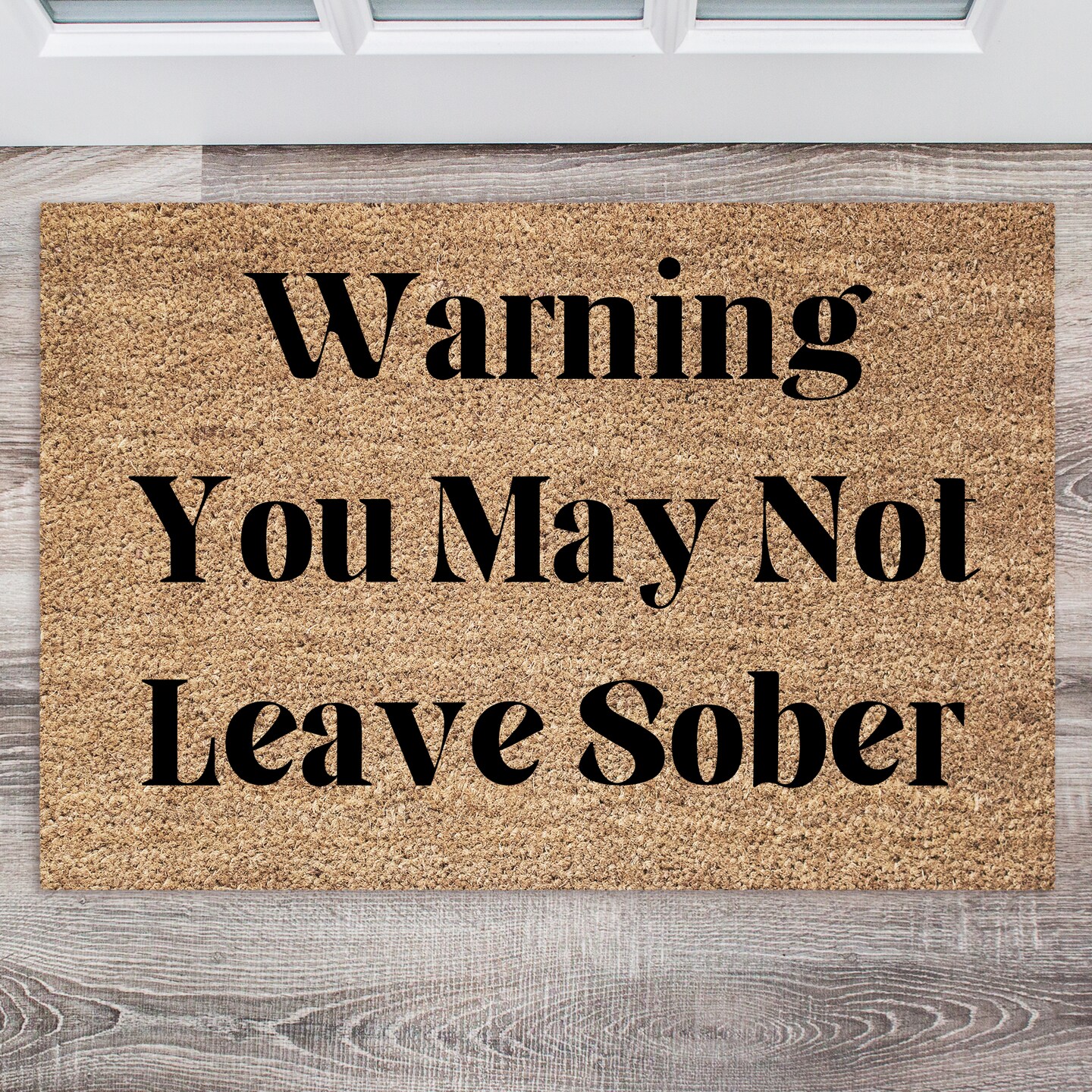 You May Not Leave Sober Funny Front Door Mat, Housewarming Gift, Funny Doormat for Porch Mat, Birthday Gift, Alcohol Floor Mat