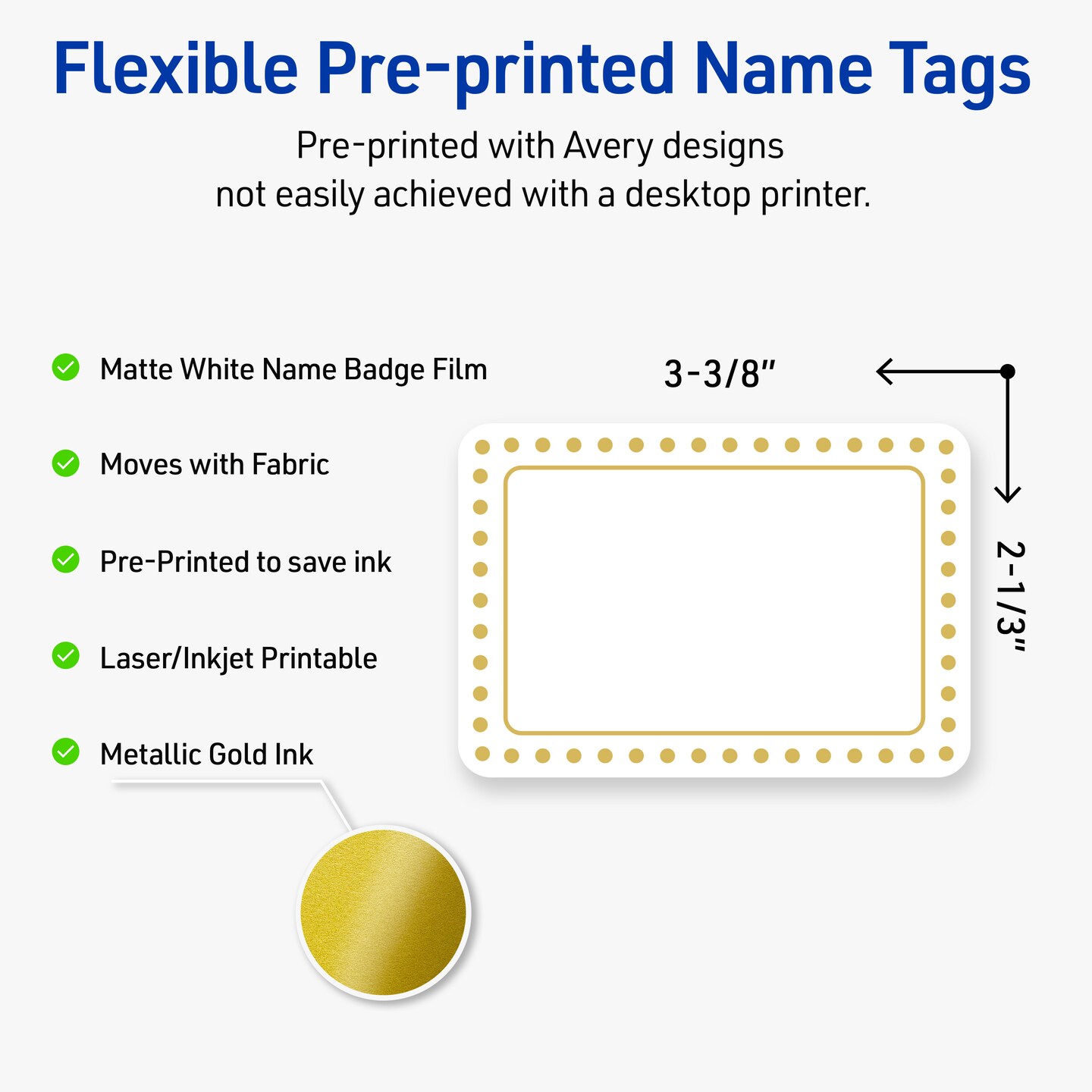 Avery&#xAE; Printable Rectangle Adhesive Name Tags, Gold Border with Gold Dots Design, 2-1/3&#x22; x 3-3/8&#x22;, Matte White Removable Name Tags, Laser/Inkjet, 80 Total, Great for Name Badges