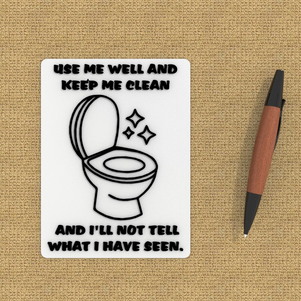 Funny Sign | Use me Well and Keep Me Clean and I'll Not Tell What I have Seen product 4