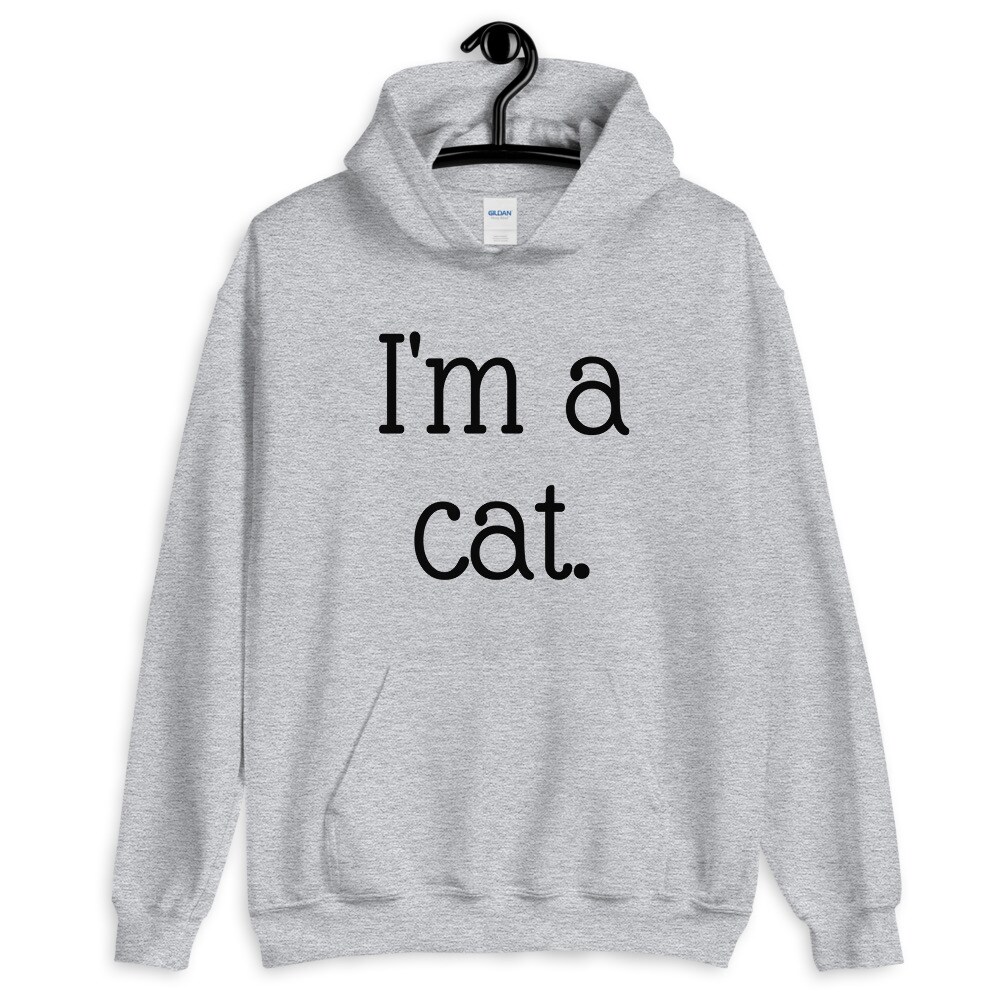 Cat hoodie. I'm a cat hooded sweatshirt. | MakerPlace by