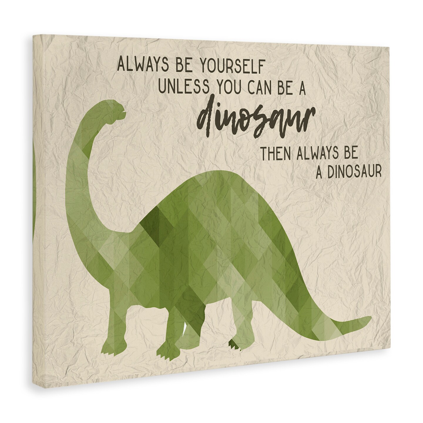 Stupell Industries Always Be A Dinosaur Phrase Canvas Wall Art