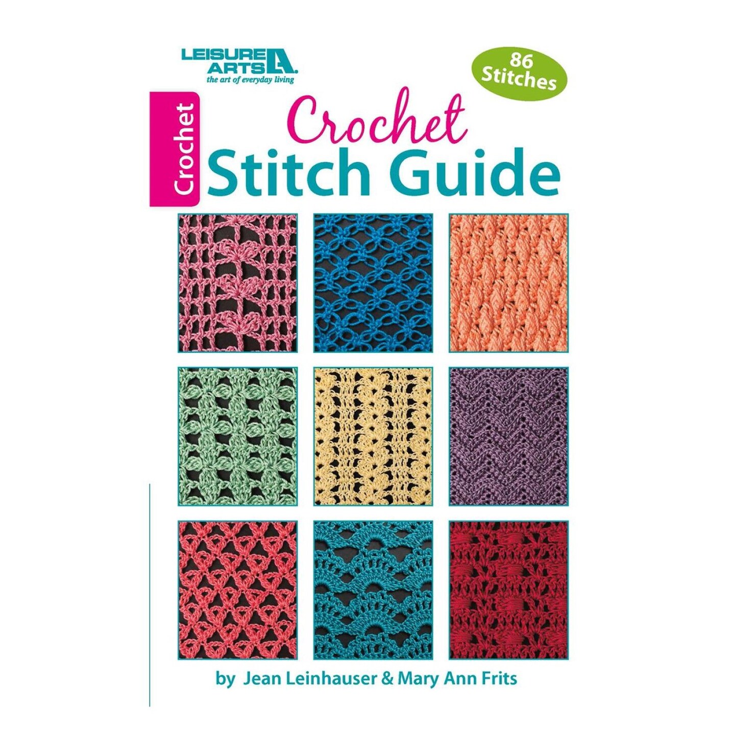 Leisure Arts Crochet Stitch Guide for Beginners, Crochet Book with Step-by-Step Instructions, Pattern Collection, Stitch Techniques, and Easy Designs to Learn