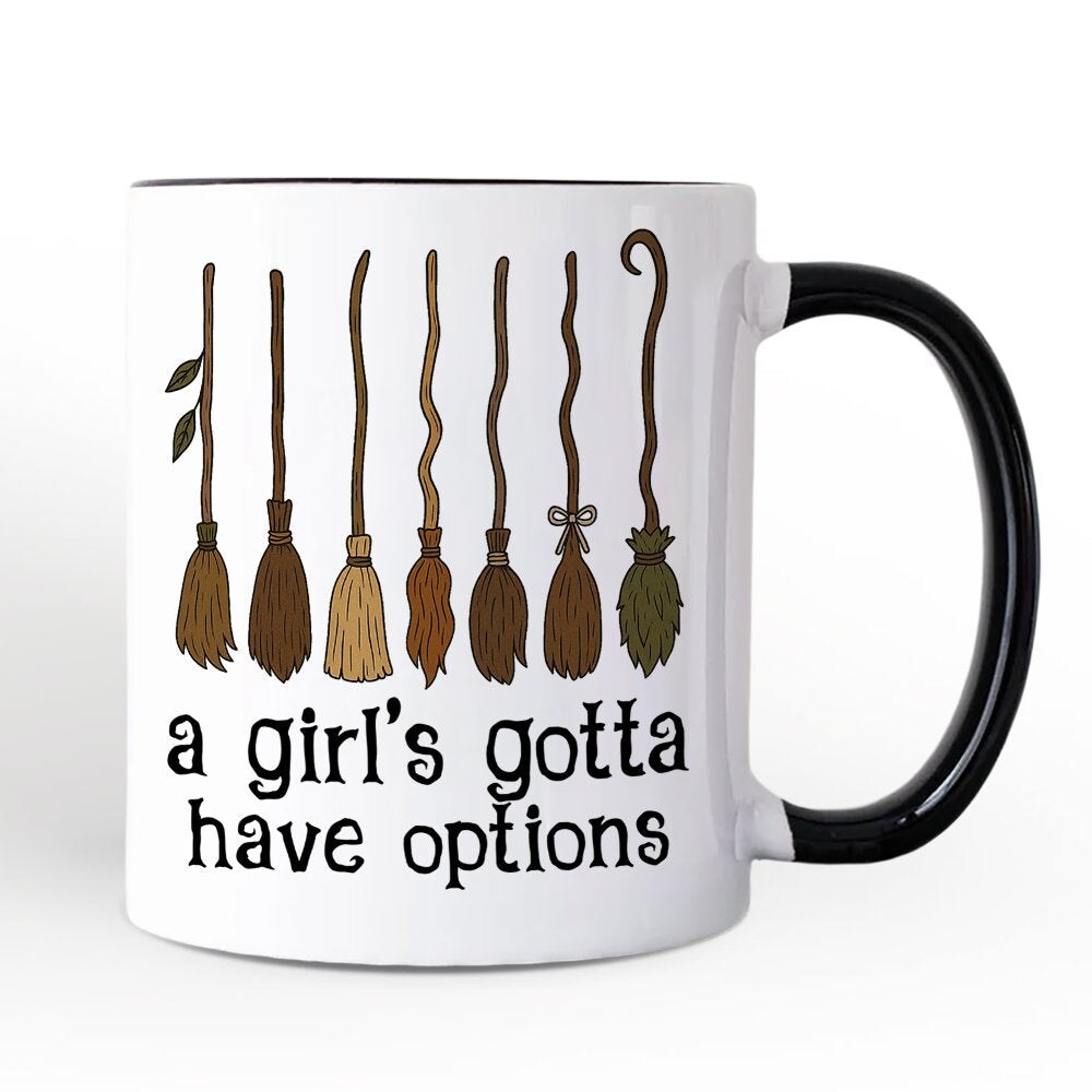 A Girl’s Gotta Have Options Witch Mug, Funny Halloween Broomstick Gift for Witches