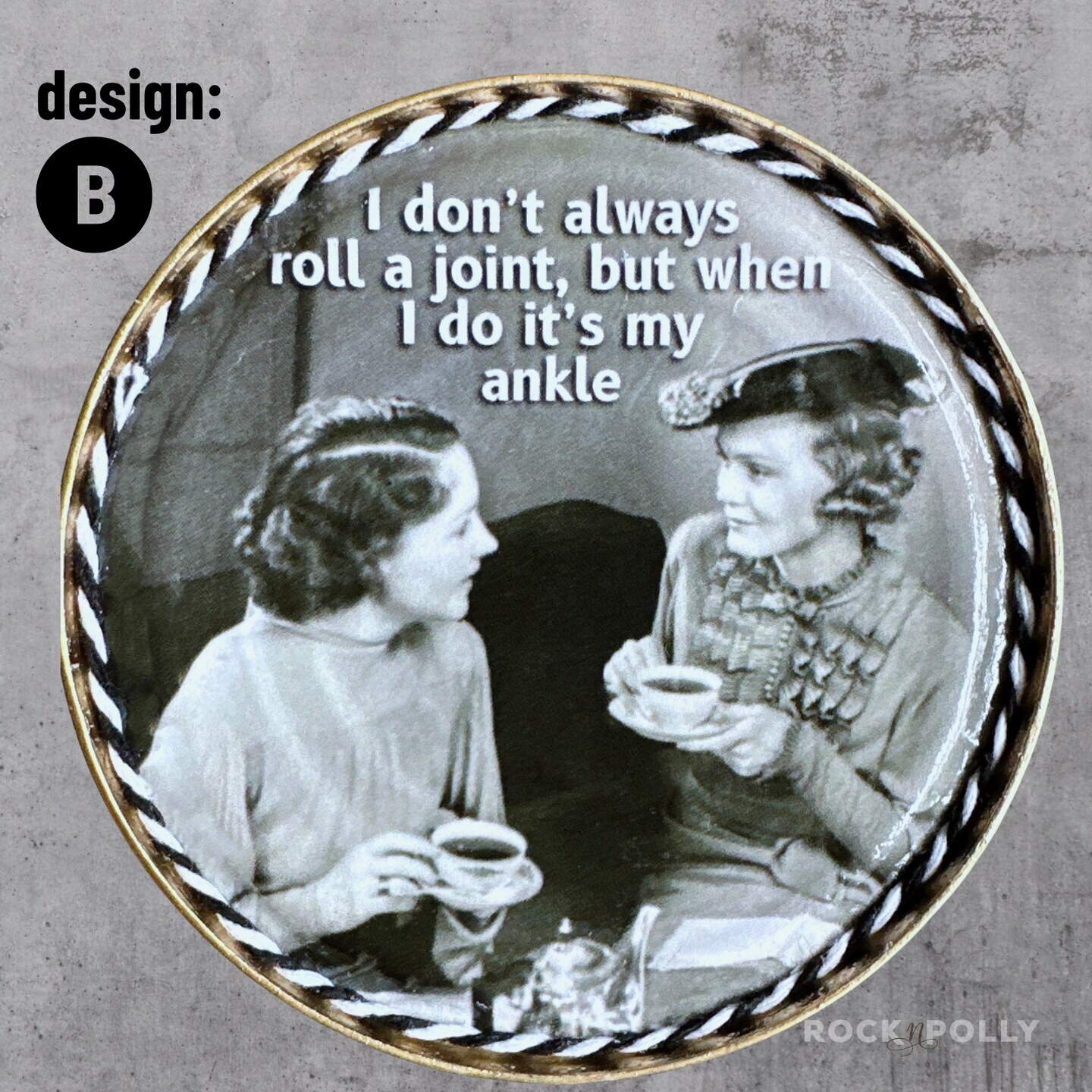 Roll A Joint...Upcycled Metal Lids - Funny, Snarky. Tea themed, Victorian themed Unique Gifts for Her