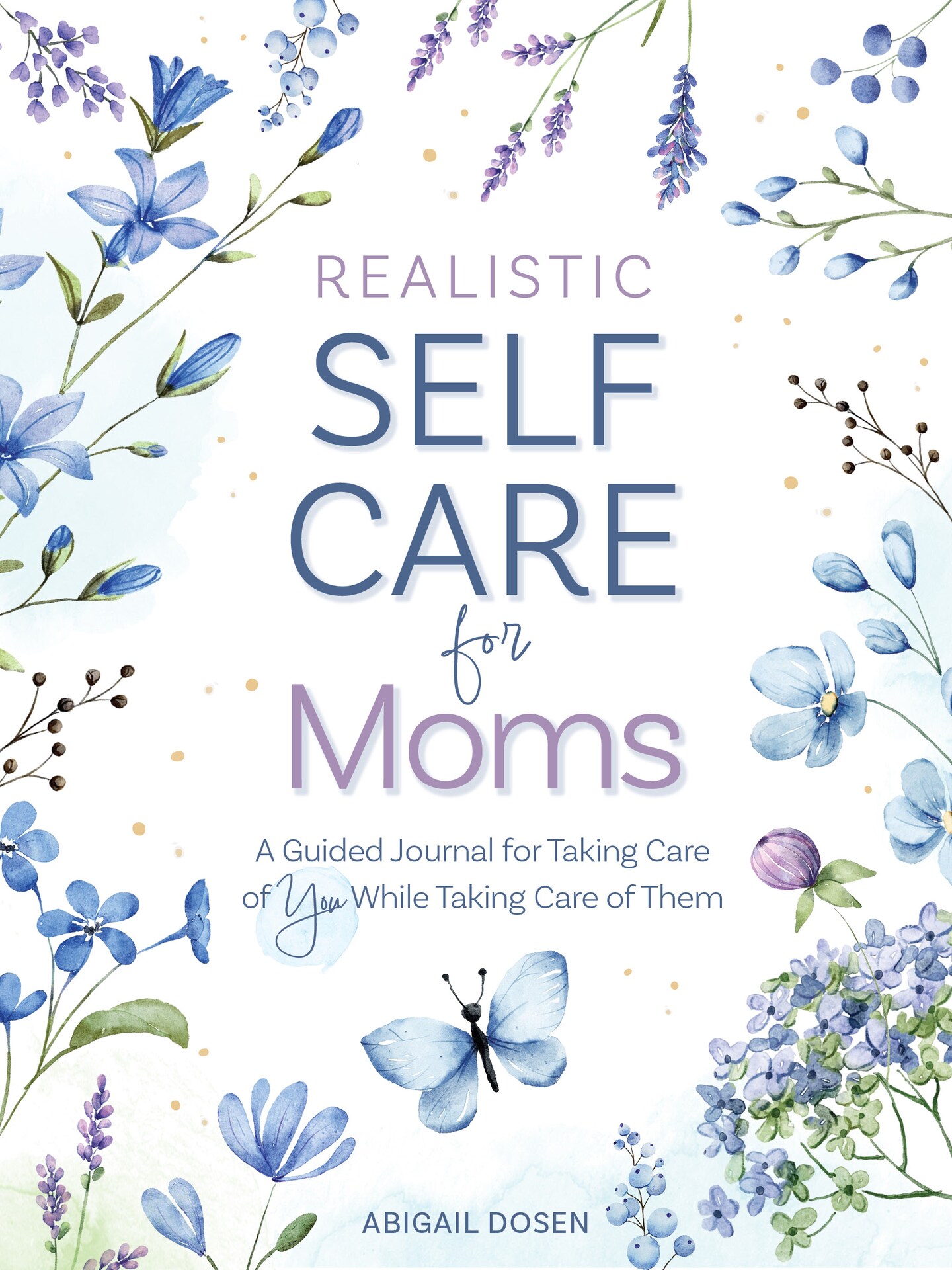 Realistic Self-Care for Moms: A Guided Journal for Taking Care of You While Taking Care of Them