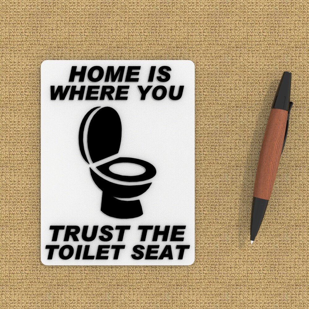 Funny Sign | Home Is Where You Trust The Toilet Seat | MakerPlace by  Michaels, image size:1080x1080
