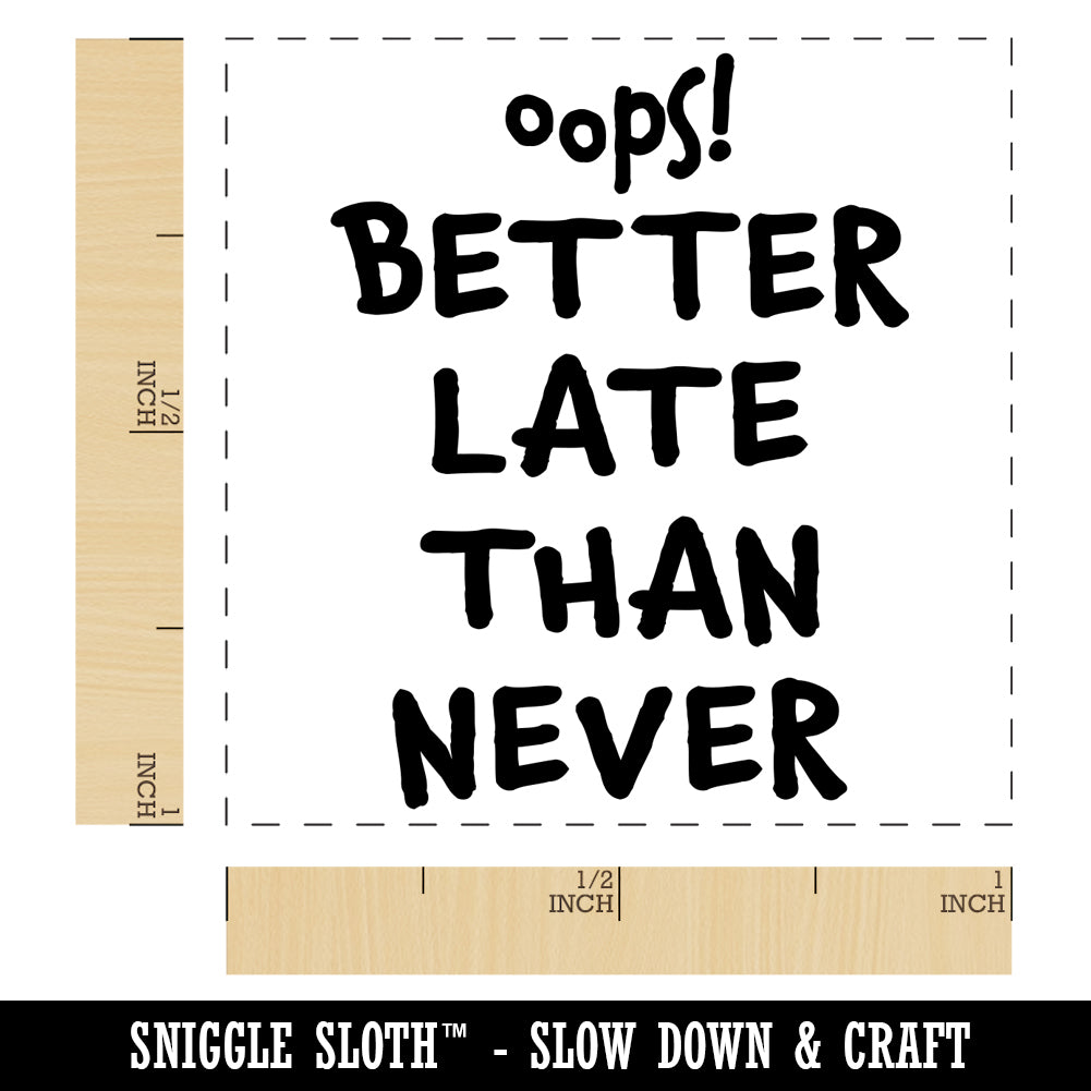 Oops Better Late Than Never Belated Cute Text Self-Inking Rubber Stamp Ink Stamper