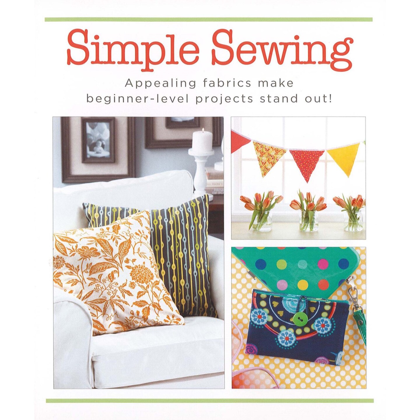 Leisure Arts Simple Sewing Book - Easy Sewing Projects for Beginners Including Pillows, Banner, Wallet, Pillowcase and Elephant - 48 Page Softcover Pattern Book