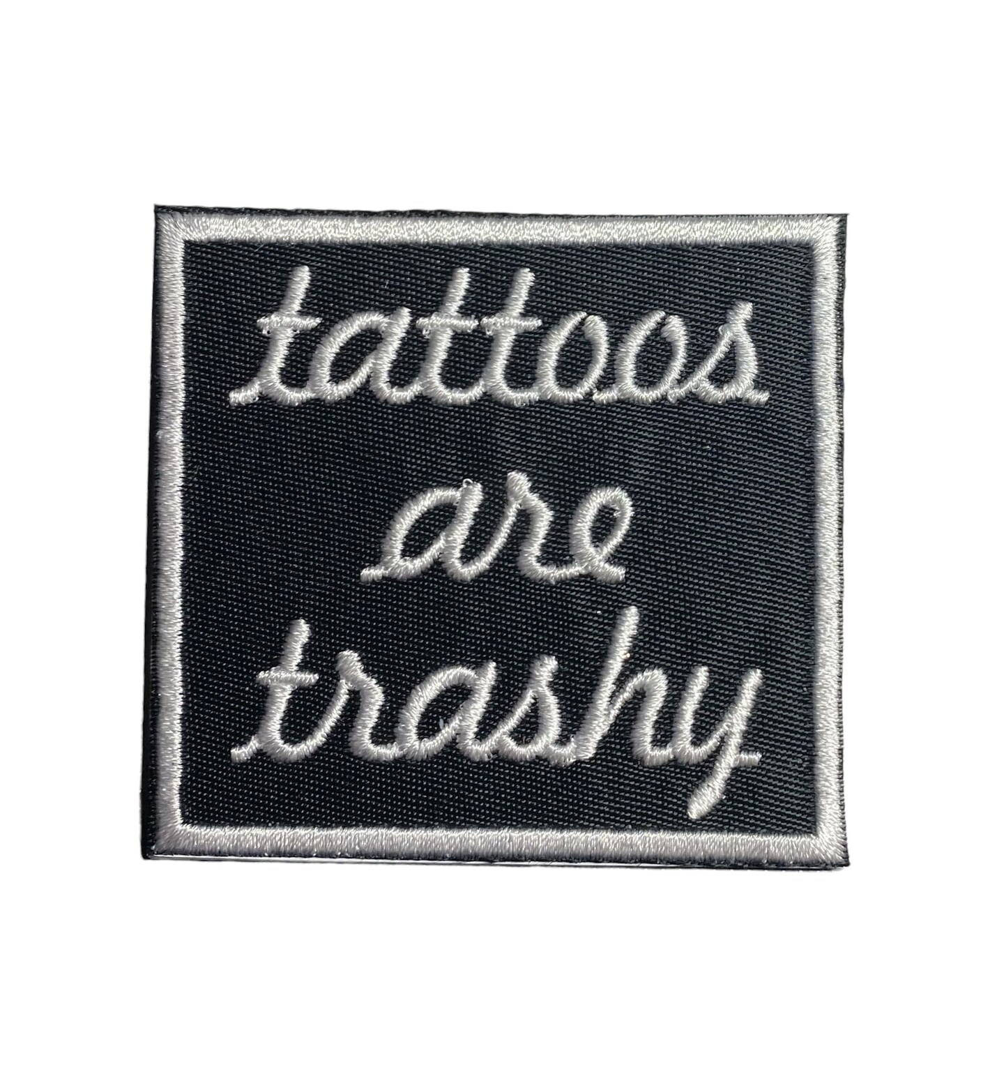 Tattoos are Trashy, Funny, Hat Bar, Embroidered, Iron on Patch