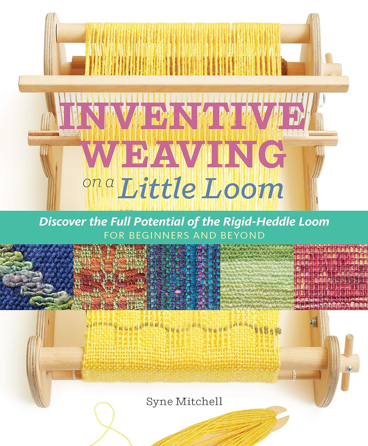 Inventive Weaving on a Little Loom: Rigid-Heddle Loom