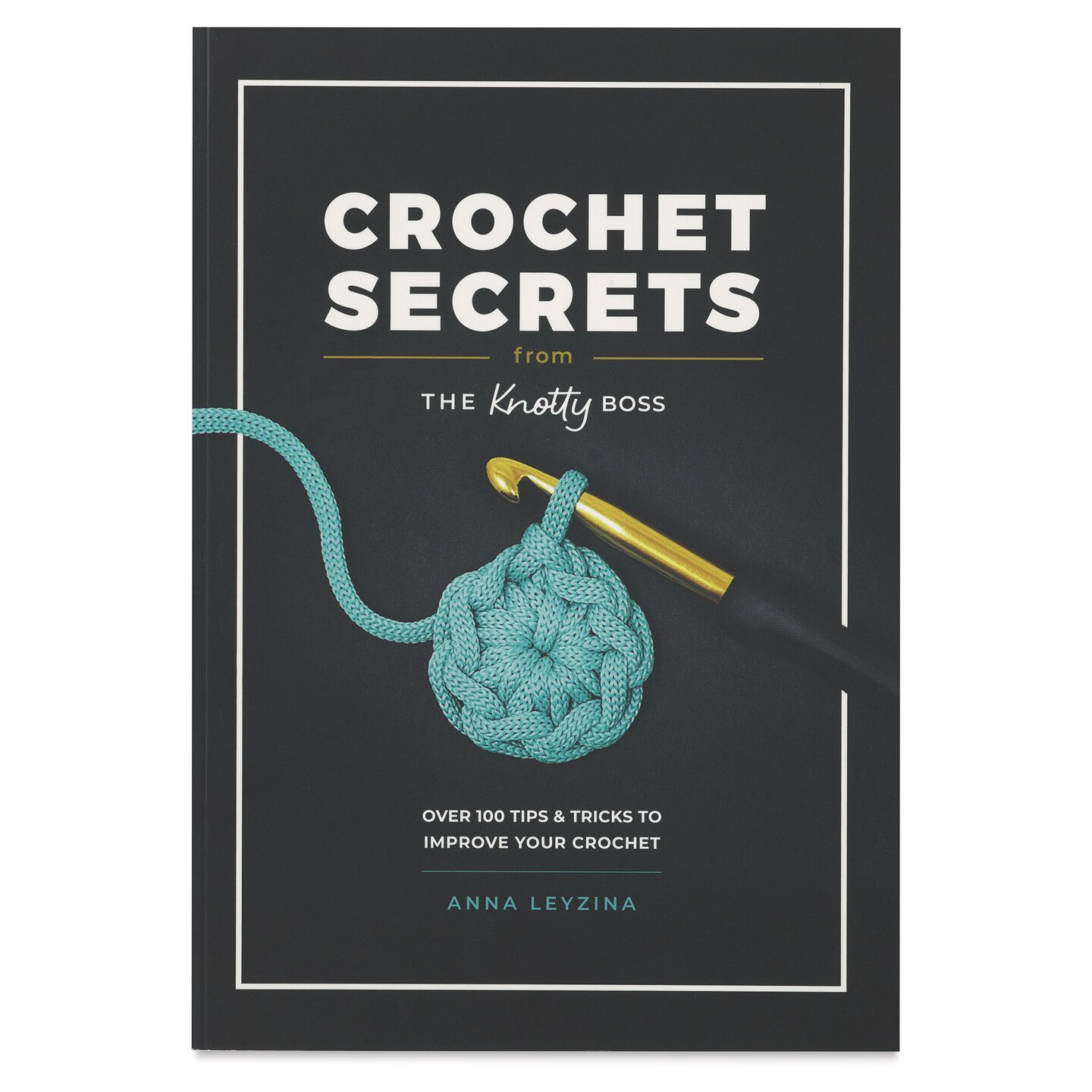 Crochet Secrets from The Knotty Boss