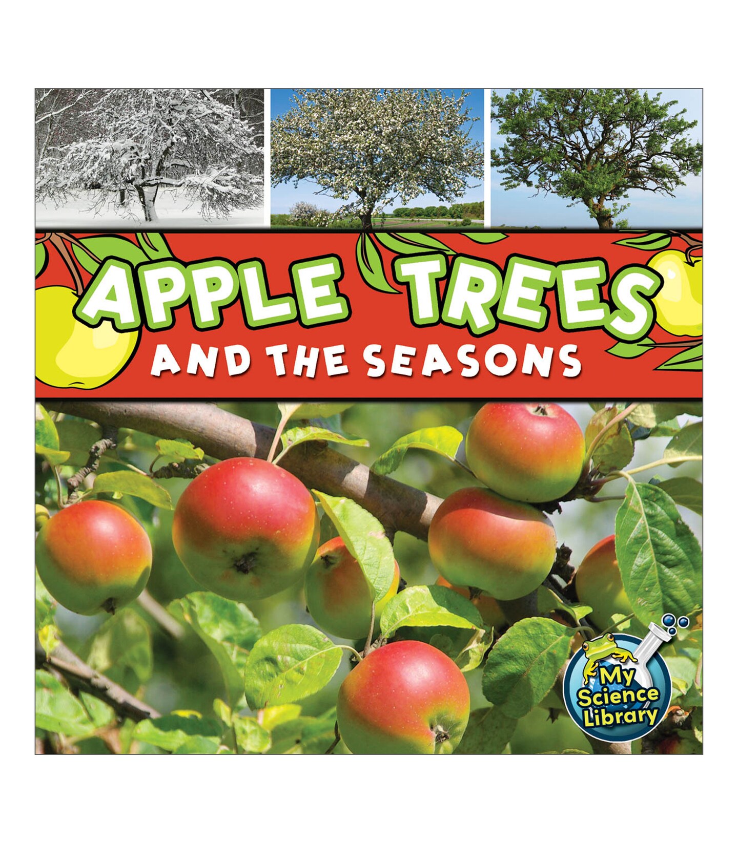 Rourke Educational Media Apple Trees and The Seasons Children&#x27;s Book&#x2014;The Science and Nature Behind Growing Apples, PreK-Kindergarten (24 pgs)