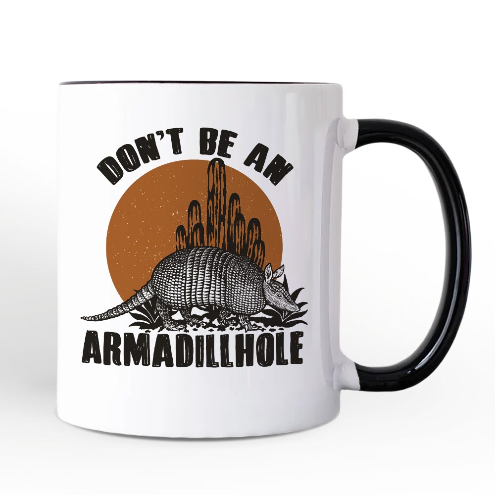 Don’t Be An Armadillhole Armadillo Mug, Funny Western Animal Gift ...