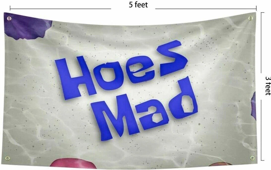 Hoes Mad 3x5FT Banner Flag Funny Poster Dorm Frat Man Cave