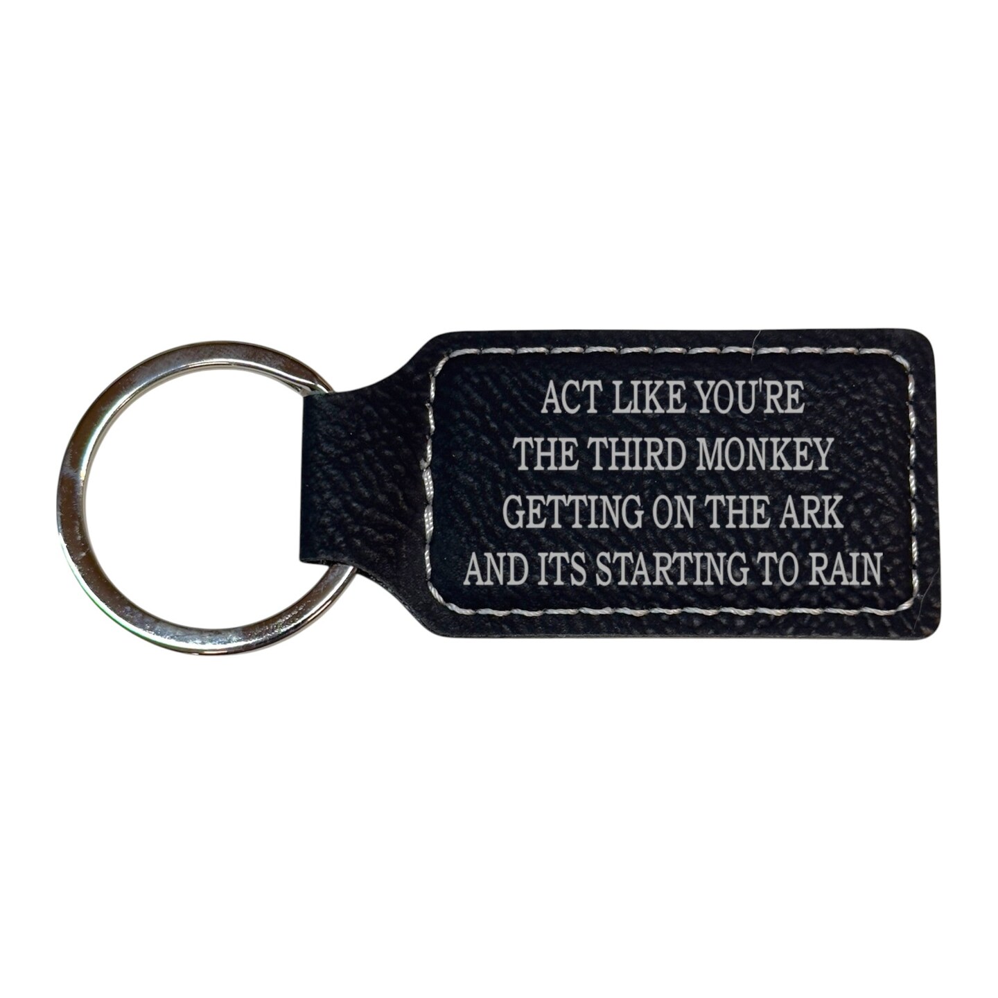 Keychain - Rectangle - Act like your the third monkey getting on the ark and its starting to rain - Leather