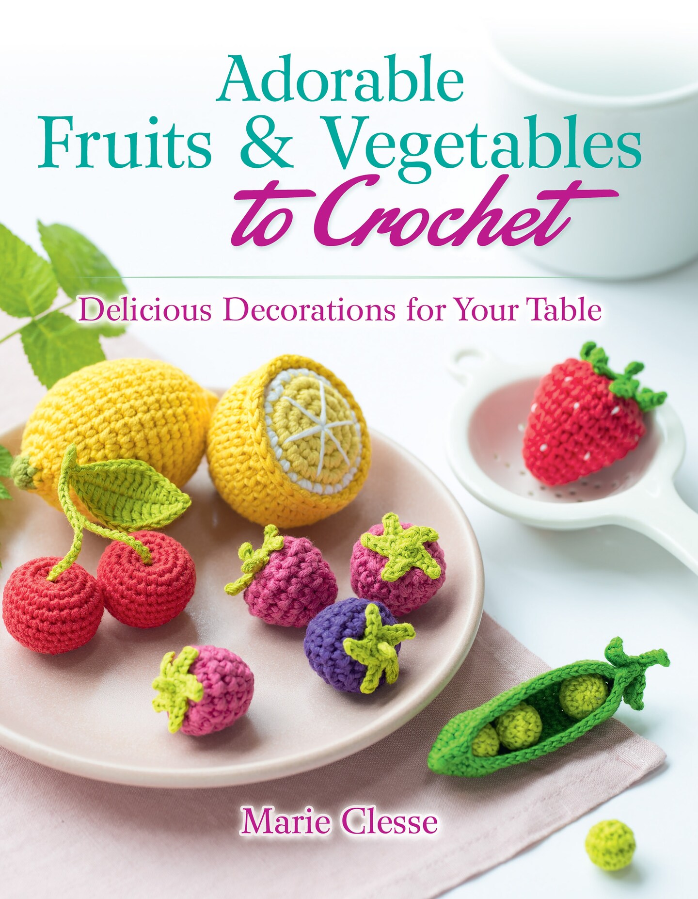 Adorable Fruits & Vegetables To Crochet-Delicious Decorations For Your Table