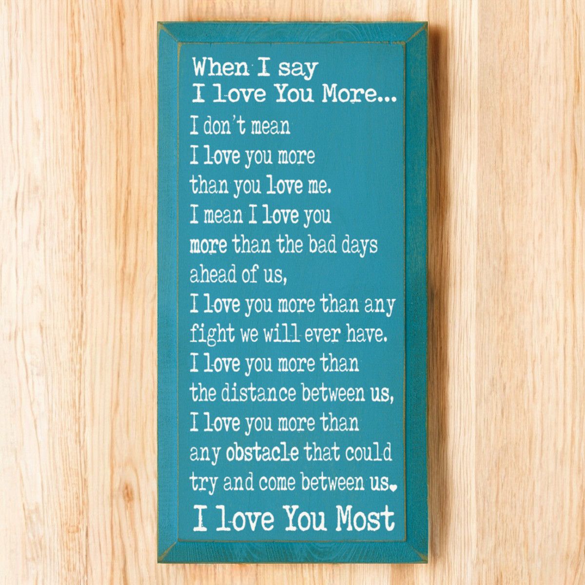 Solid Knotty Pine Rustic Wooden Wall Sign "When I Say I Love You" - 9x18 Inch