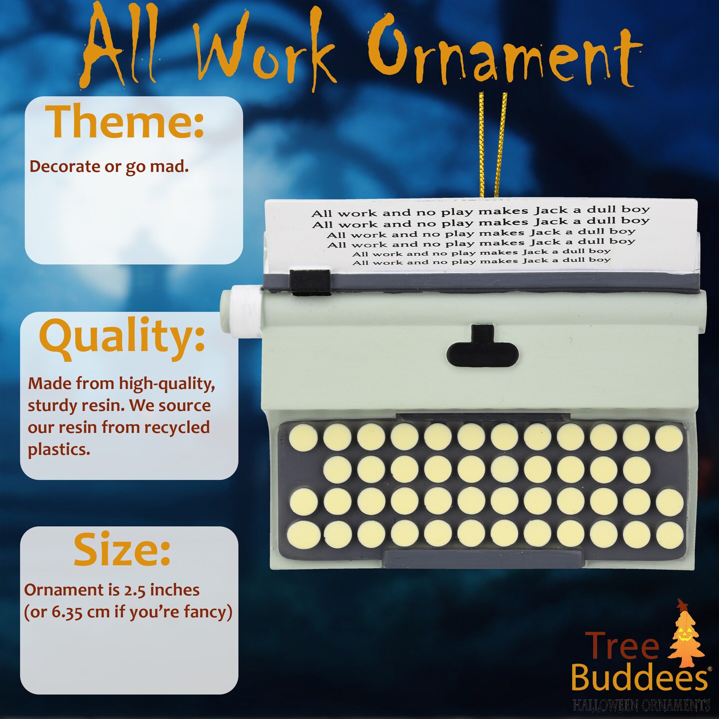 Tree Buddees All Work No Play Typewriter Halloween / Christmas Ornaments