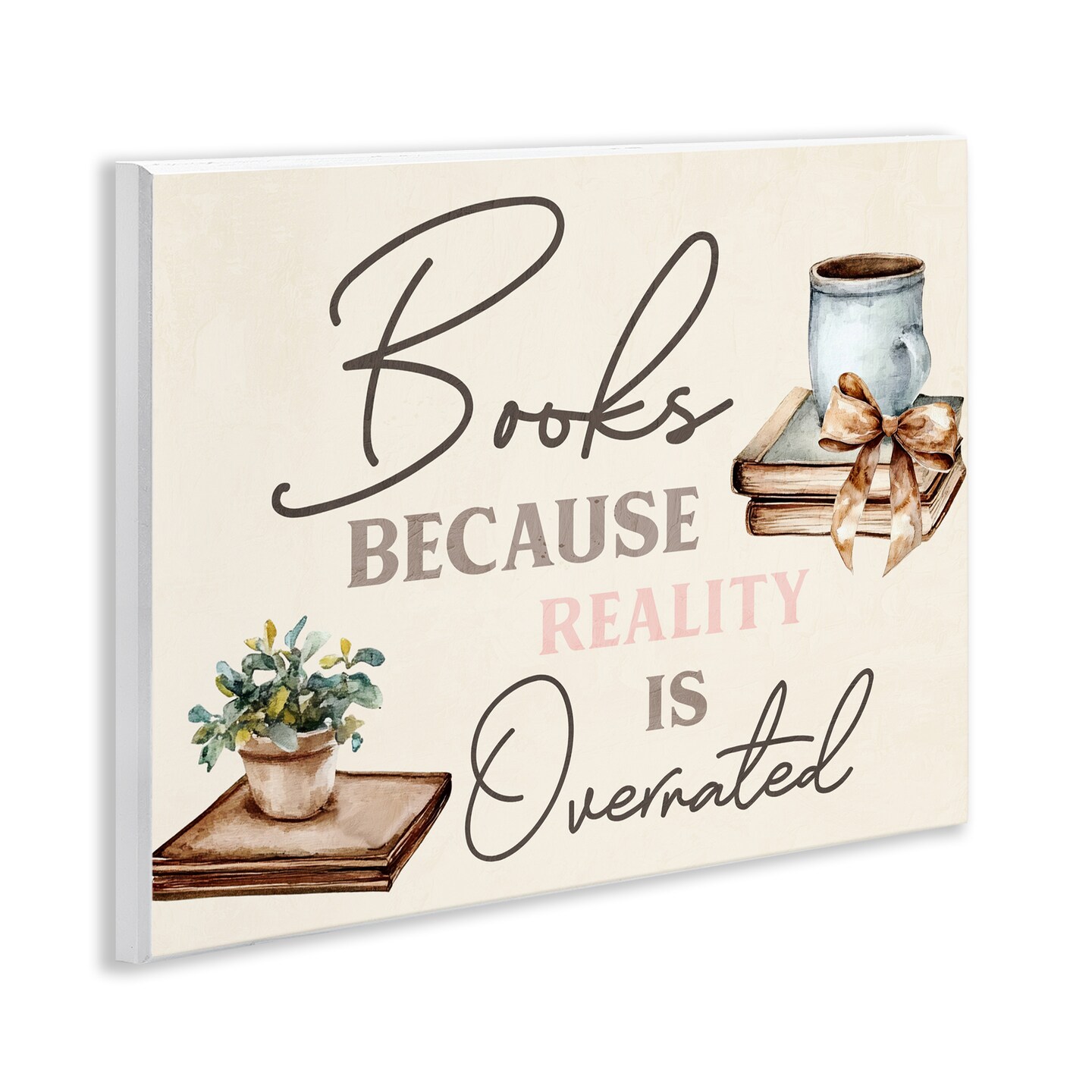 Stupell Industries Books Because Reality Overrated Wall Plaque, design by Kim Allen