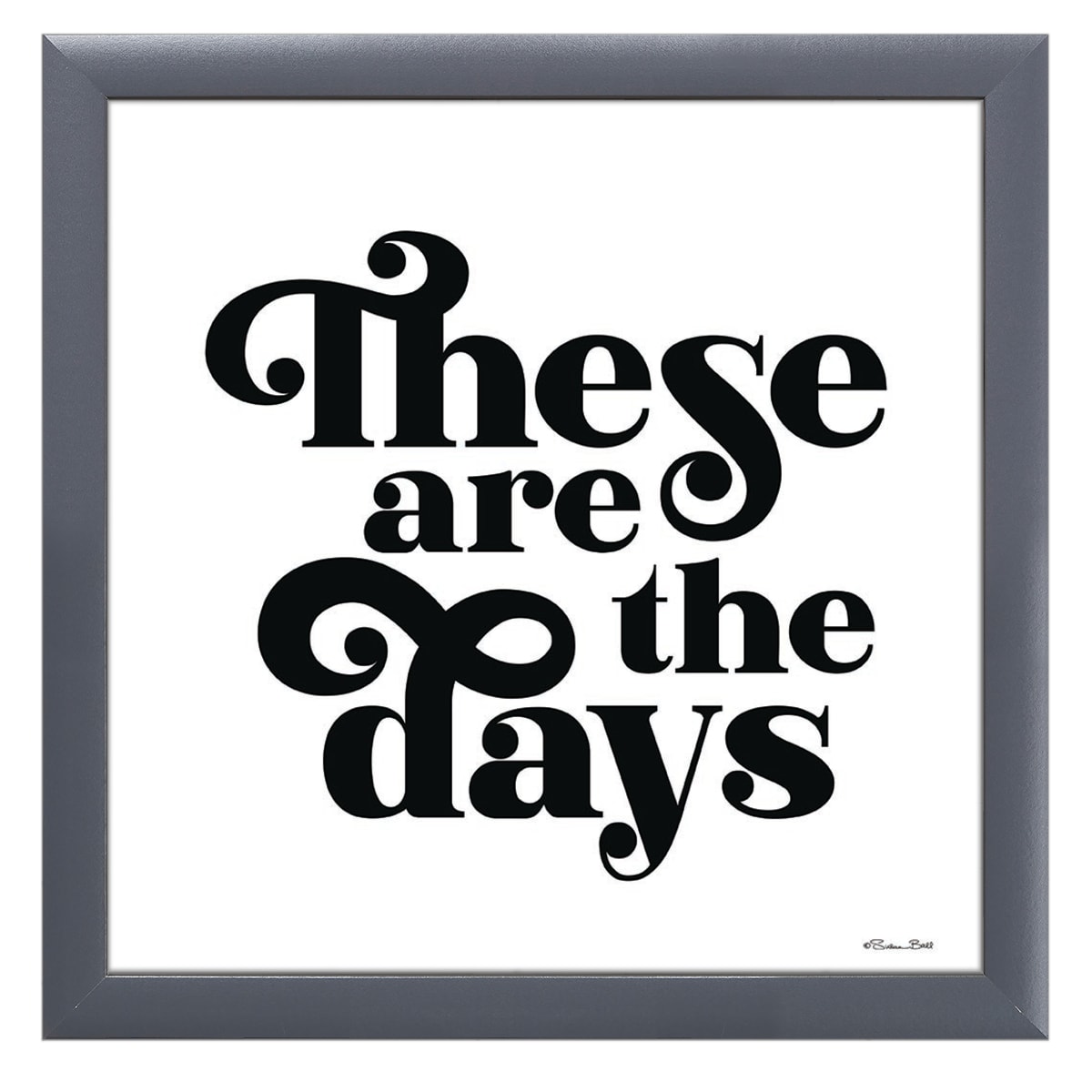 12" x 12" These Are the Days Framed Wall Art, Contemporary Home Décor, Glass Facing and Hanging Hardware Included