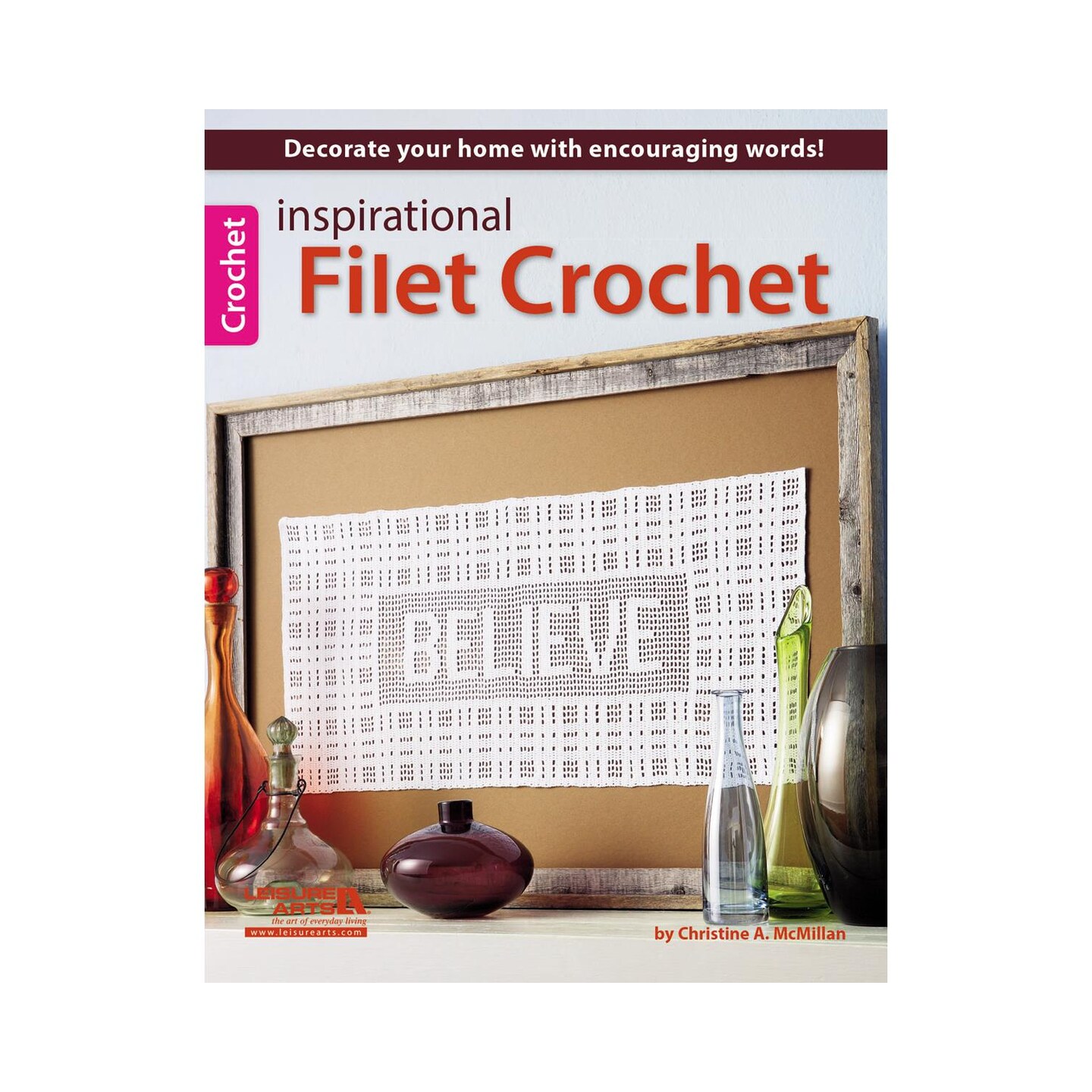 Leisure Arts Inspirational Filet Crochet Book &#x2013; Crochet Pattern Book with Step-by-Step Instructions, Stitch Techniques, and Designs for Beginners &#x26; Experienced Crafters