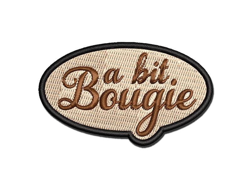 A Bit Bougie Funny Multi-Color Embroidered Iron-On or Hook & Loop Patch Applique